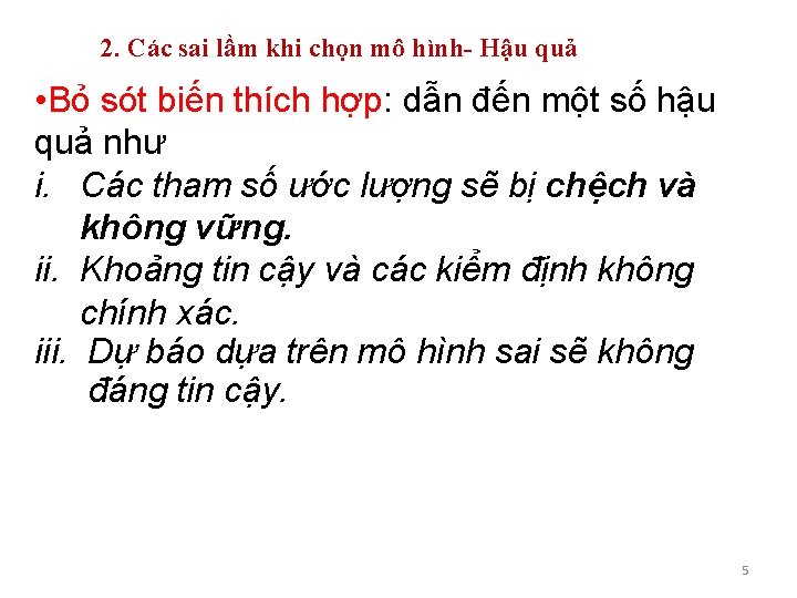 2. Các sai lầm khi chọn mô hình- Hậu quả • Bỏ sót biến