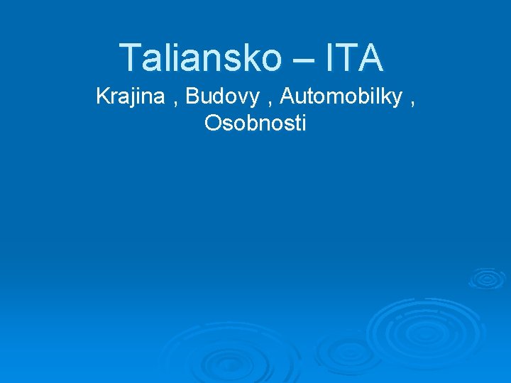 Taliansko – ITA Krajina , Budovy , Automobilky , Osobnosti 