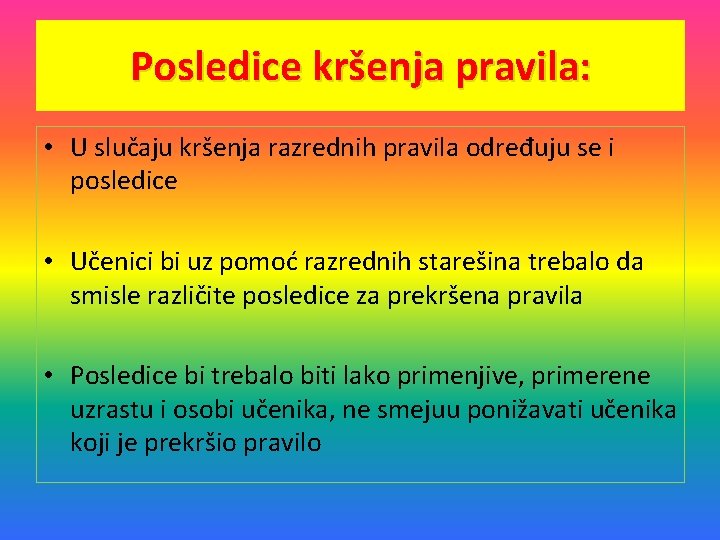 Posledice kršenja pravila: • U slučaju kršenja razrednih pravila određuju se i posledice •