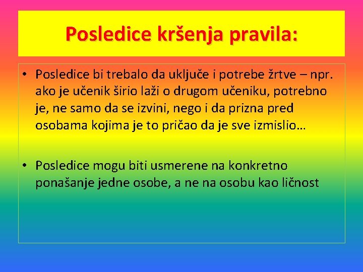 Posledice kršenja pravila: • Posledice bi trebalo da uključe i potrebe žrtve – npr.