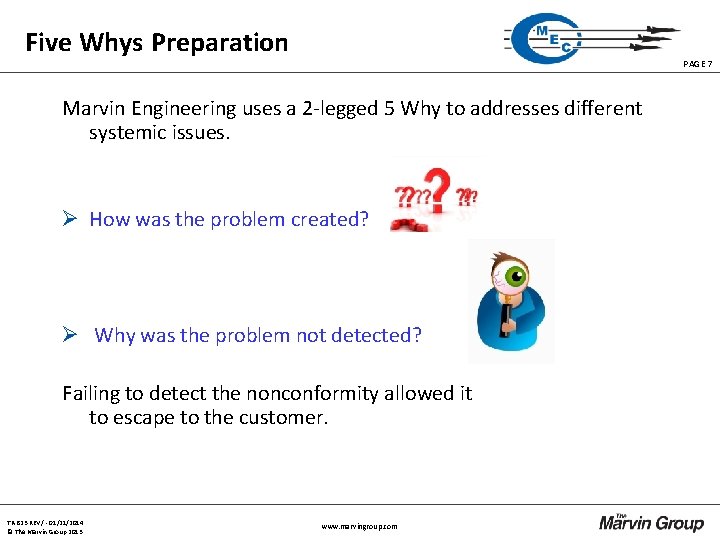 Five Whys Preparation PAGE 7 Marvin Engineering uses a 2 -legged 5 Why to