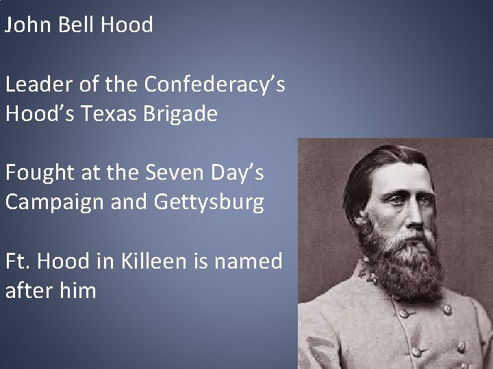 John Bell Hood Leader of the Confederacy’s Hood’s Texas Brigade Fought at the Seven