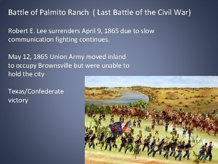 Battle of Palmito Ranch ( Last Battle of the Civil War) Robert E. Lee