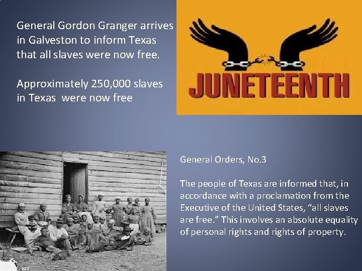 General Gordon Granger arrives in Galveston to inform Texas that all slaves were now