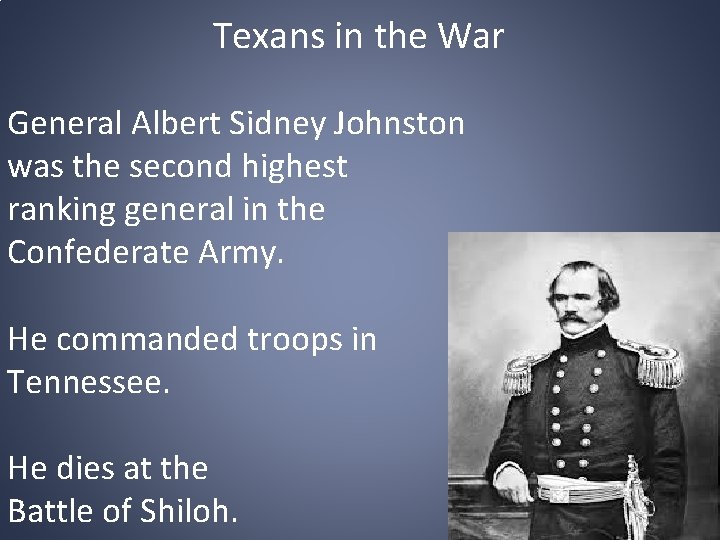 Texans in the War General Albert Sidney Johnston was the second highest ranking general