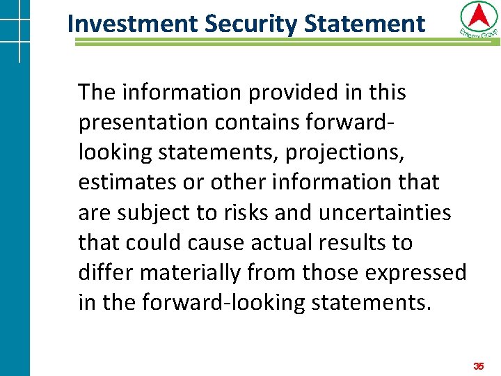 Investment Security Statement The information provided in this presentation contains forwardlooking statements, projections, estimates Investment Security Statement The information provided in this presentation contains forwardlooking statements, projections, estimates