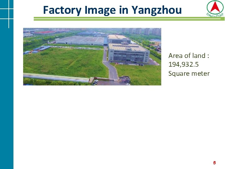Factory Image in Yangzhou Area of land : 194, 932. 5 Square meter 5 Factory Image in Yangzhou Area of land : 194, 932. 5 Square meter 5