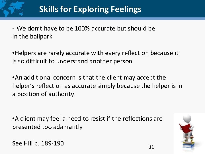 Skills for Exploring Feelings We don’t have to be 100% accurate but should be