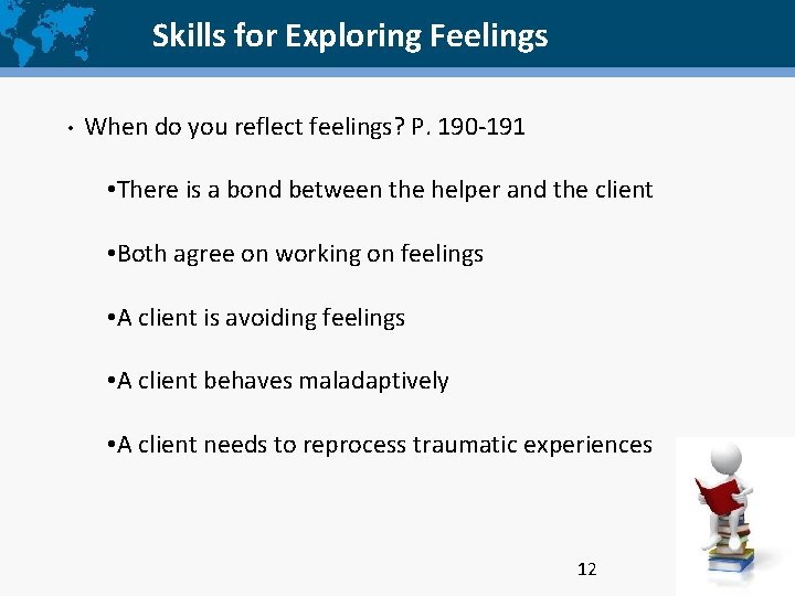 Skills for Exploring Feelings • When do you reflect feelings? P. 190 -191 •