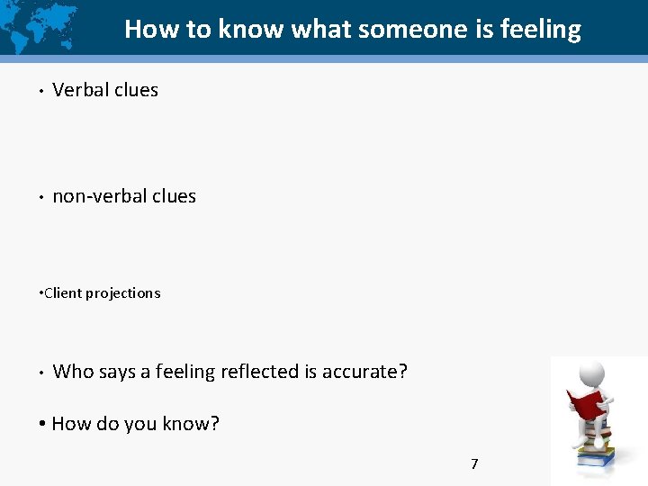 How to know what someone is feeling • Verbal clues • non-verbal clues •