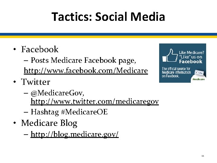 Tactics: Social Media • Facebook – Posts Medicare Facebook page, http: //www. facebook. com/Medicare