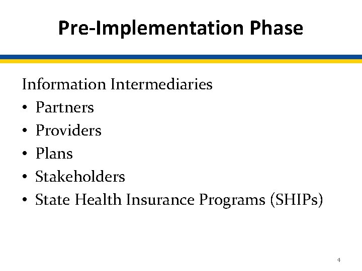 Pre-Implementation Phase Information Intermediaries • Partners • Providers • Plans • Stakeholders • State