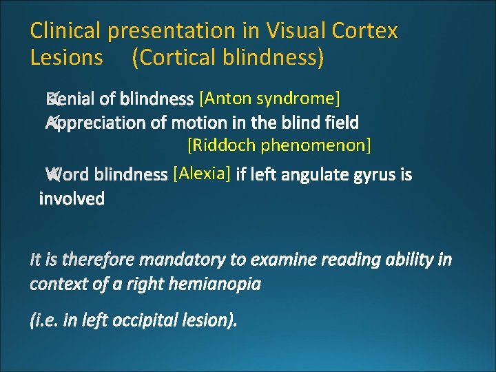 Clinical presentation in Visual Cortex Lesions (Cortical blindness) [Anton syndrome] [Riddoch phenomenon] [Alexia] 