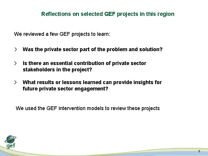 Reflections on selected GEF projects in this region We reviewed a few GEF projects