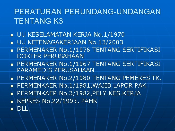 PERATURAN PERUNDANG-UNDANGAN TENTANG K 3 n n n n n UU KESELAMATAN KERJA No.