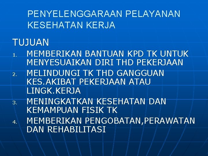 PENYELENGGARAAN PELAYANAN KESEHATAN KERJA TUJUAN 1. 2. 3. 4. MEMBERIKAN BANTUAN KPD TK UNTUK