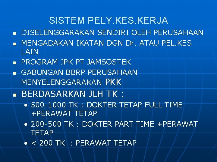 SISTEM PELY. KES. KERJA n n n DISELENGGARAKAN SENDIRI OLEH PERUSAHAAN MENGADAKAN IKATAN DGN