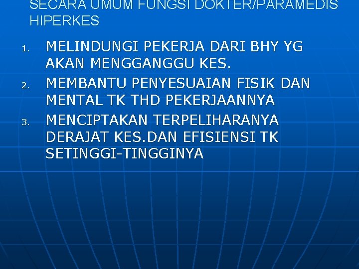 SECARA UMUM FUNGSI DOKTER/PARAMEDIS HIPERKES 1. 2. 3. MELINDUNGI PEKERJA DARI BHY YG AKAN