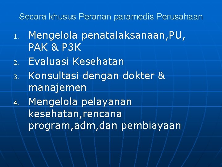 Secara khusus Peranan paramedis Perusahaan 1. 2. 3. 4. Mengelola penatalaksanaan, PU, PAK &