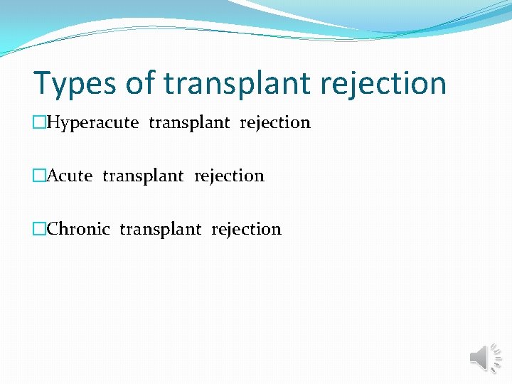 Types of transplant rejection �Hyperacute transplant rejection �Acute transplant rejection �Chronic transplant rejection 
