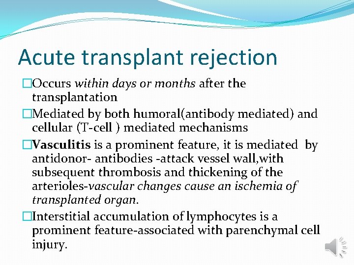 Acute transplant rejection �Occurs within days or months after the transplantation �Mediated by both