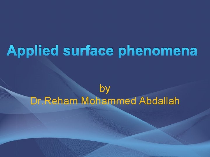 Applied surface phenomena by Dr. Reham Mohammed Abdallah 