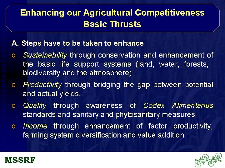 Enhancing our Agricultural Competitiveness Basic Thrusts A. Steps have to be taken to enhance