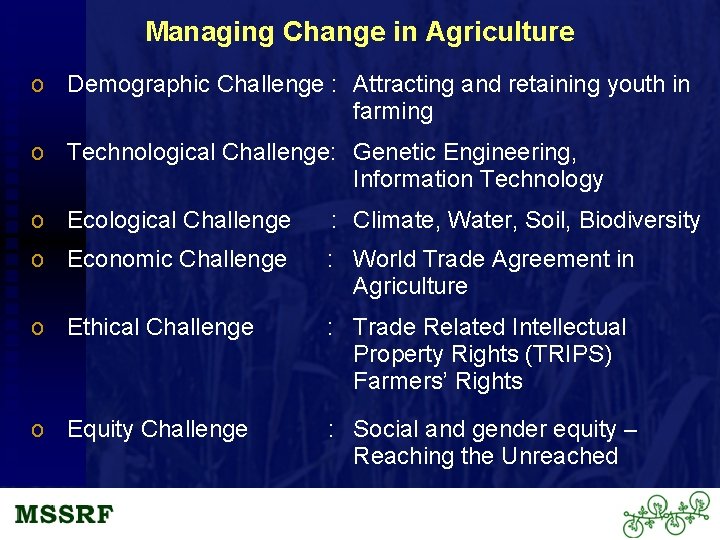 Managing Change in Agriculture o Demographic Challenge : Attracting and retaining youth in farming