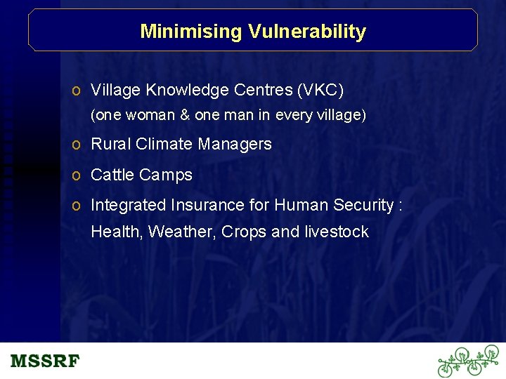 Minimising Vulnerability o Village Knowledge Centres (VKC) (one woman & one man in every