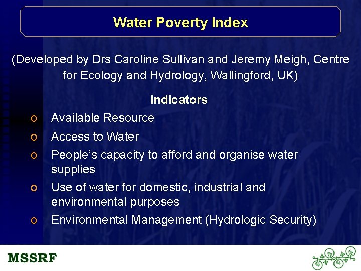 Water Poverty Index (Developed by Drs Caroline Sullivan and Jeremy Meigh, Centre for Ecology