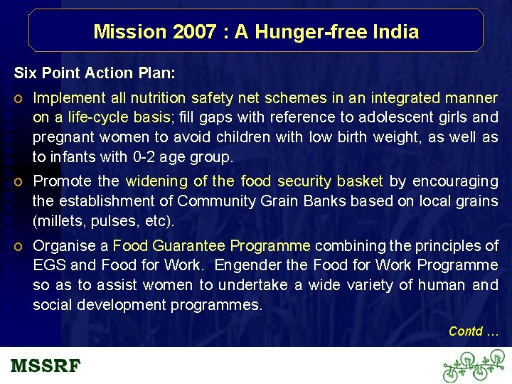 Mission 2007 : A Hunger-free India Six Point Action Plan: o Implement all nutrition