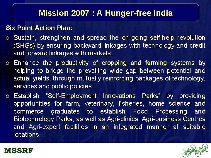 Mission 2007 : A Hunger-free India Six Point Action Plan: o Sustain, strengthen and
