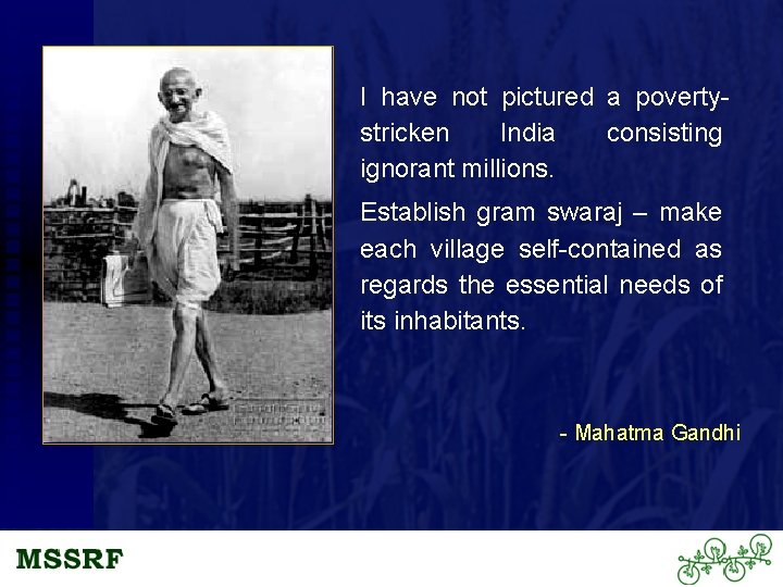 I have not pictured a povertystricken India consisting ignorant millions. Establish gram swaraj –