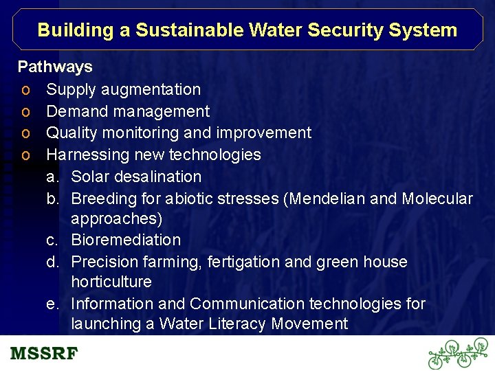 Building a Sustainable Water Security System Pathways o Supply augmentation o Demand management o