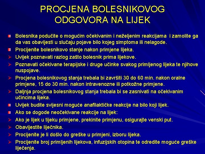 PROCJENA BOLESNIKOVOG ODGOVORA NA LIJEK Ø Ø Ø Ø Bolesnika podučite o mogućim očekivanim