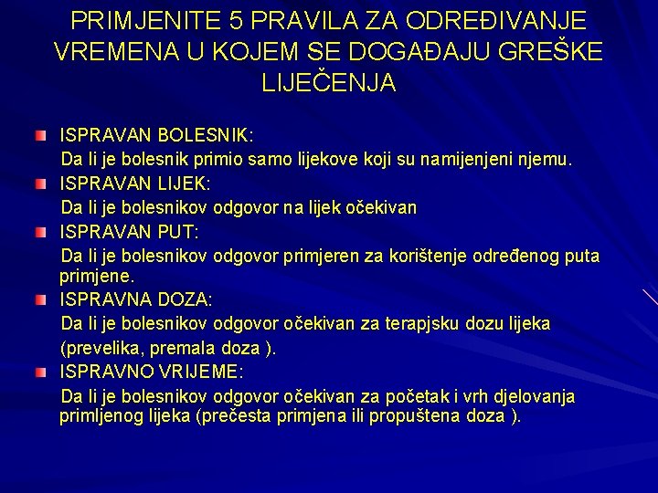 PRIMJENITE 5 PRAVILA ZA ODREĐIVANJE VREMENA U KOJEM SE DOGAĐAJU GREŠKE LIJEČENJA ISPRAVAN BOLESNIK: