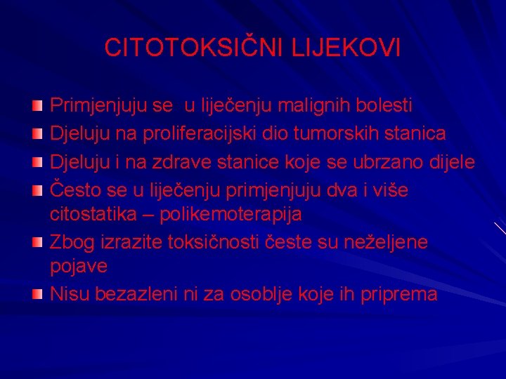 CITOTOKSIČNI LIJEKOVI Primjenjuju se u liječenju malignih bolesti Djeluju na proliferacijski dio tumorskih stanica