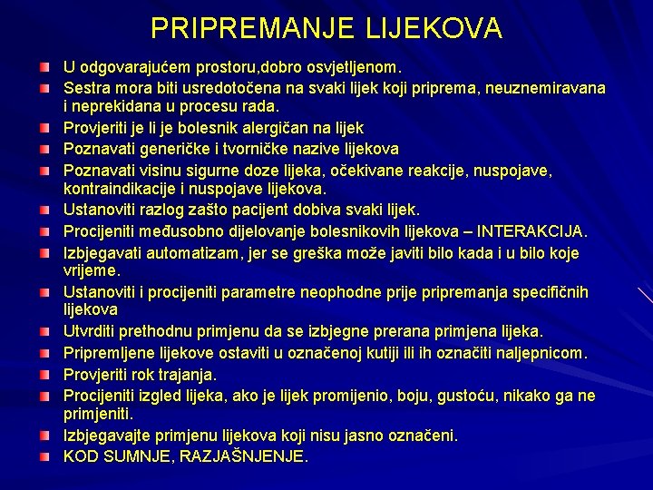 PRIPREMANJE LIJEKOVA U odgovarajućem prostoru, dobro osvjetljenom. Sestra mora biti usredotočena na svaki lijek