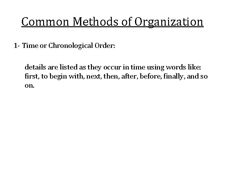 Common Methods of Organization 1 - Time or Chronological Order: details are listed as