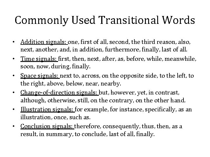 Commonly Used Transitional Words • Addition signals: one, first of all, second, the third