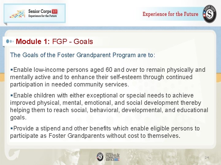 Module 1: FGP - Goals The Goals of the Foster Grandparent Program are to:
