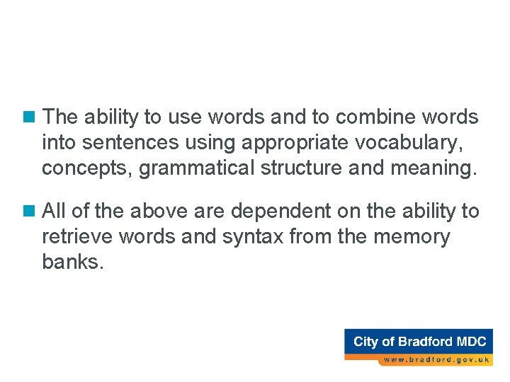 Expressive Language Difficulty n The ability to use words and to combine words into Expressive Language Difficulty n The ability to use words and to combine words into