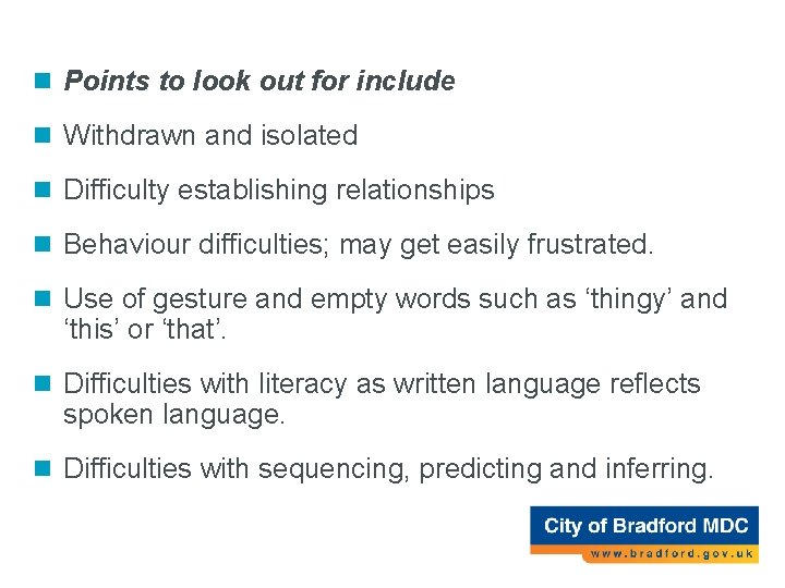 Expressive Language n Points to look out for include Difficulty n Withdrawn and isolated Expressive Language n Points to look out for include Difficulty n Withdrawn and isolated