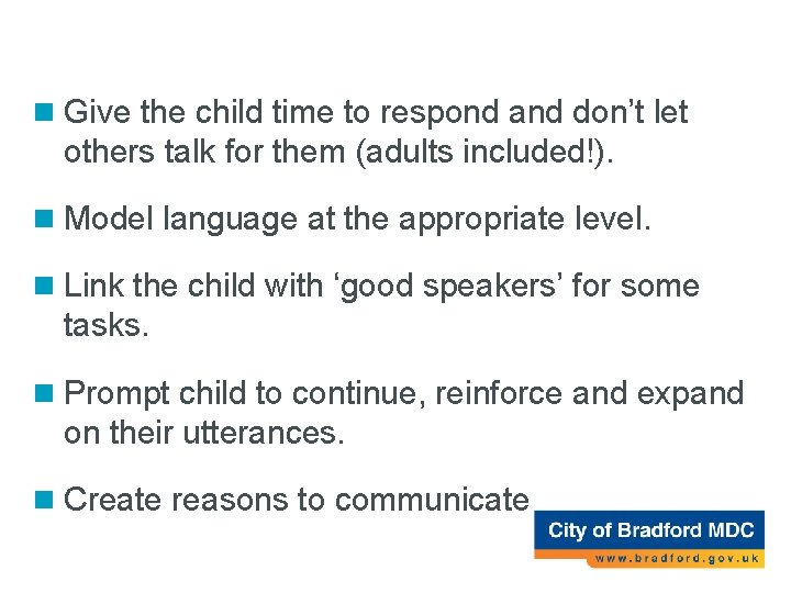 Top Tips for Support (Expressive) n Give the child time to respond and don’t Top Tips for Support (Expressive) n Give the child time to respond and don’t