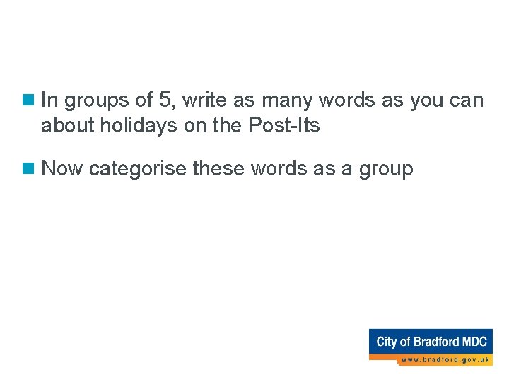 Activity 4 n In groups of 5, write as many words as you can Activity 4 n In groups of 5, write as many words as you can