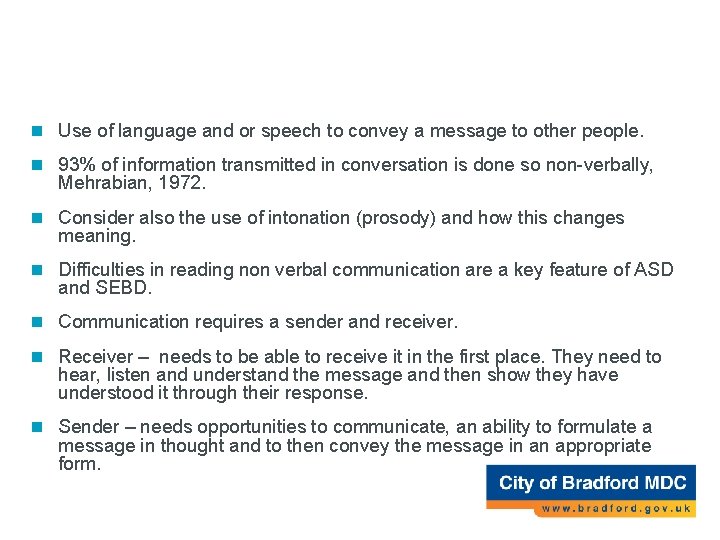 Communication n Use of language and or speech to convey a message to other Communication n Use of language and or speech to convey a message to other