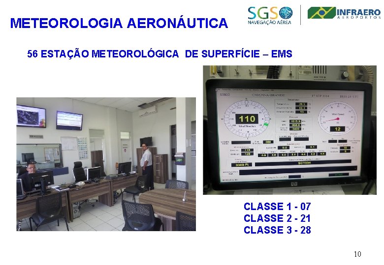 METEOROLOGIA AERONÁUTICA 56 ESTAÇÃO METEOROLÓGICA DE SUPERFÍCIE – EMS CLASSE 1 - 07 CLASSE