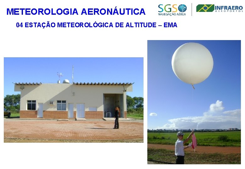 METEOROLOGIA AERONÁUTICA 04 ESTAÇÃO METEOROLÓGICA DE ALTITUDE – EMA 11 