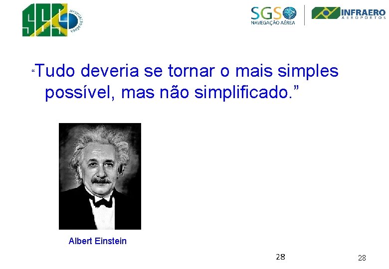 “ Tudo deveria se tornar o mais simples possível, mas não simplificado. ” Albert