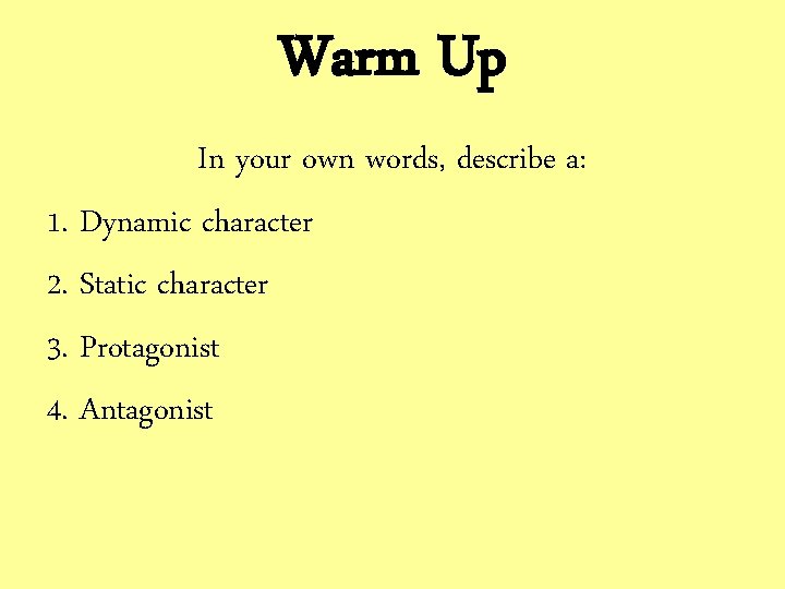 Warm Up In your own words, describe a: 1. Dynamic character 2. Static character